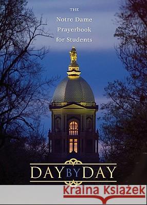 Day by Day: The Notre Dame Prayer Book for Students Thomas McNally William George Storey 9781594710186 Ave Maria Press - książka