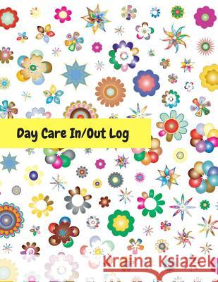 Day Care In/Out Log: Track the attendance of children at your facility Journals for All, Amazing 9781543005929 Createspace Independent Publishing Platform - książka