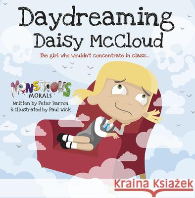 Day Dreaming Daisy McCloud: The Girl Who Wouldn't Concentrate in Class Peter Barron, Paul Wick 9781908211392 Carpet Bombing Culture - książka