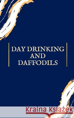 Day Drinking and Daffodils Madeline Bush 9789357611992 Bookleaf Publishing - książka