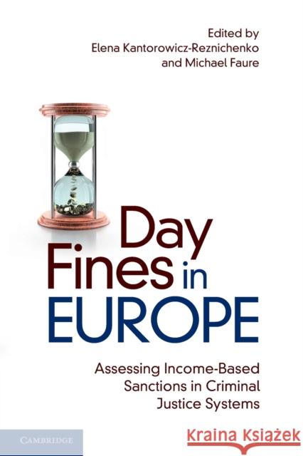 Day Fines in Europe: Assessing Income-Based Sanctions in Criminal Justice Systems Elena Kantorowicz-Reznichenko Michael Faure 9781108796439 Cambridge University Press - książka