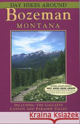 Day Hikes Around Bozeman, Montana: Including the Gallatin Canyon and Paradise Valley Robert Stone 9781573420631 Day Hike Books - książka