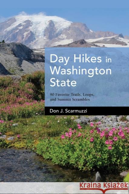 Day Hikes in Washington State: 90 Favorite Trails, Loops, and Summit Scrambles Don J. Scarmuzzi 9781513267265 West Margin Press - książka