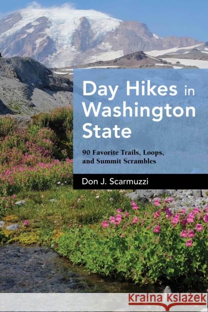 Day Hikes in Washington State: 90 Favorite Trails, Loops, and Summit Scrambles Don J. Scarmuzzi 9781513267272 West Margin Press - książka