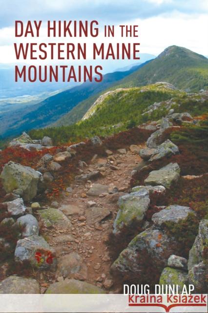 Day Hiking in the Western Maine Mountains Doug Dunlap 9781608937035 Down East Books - książka