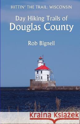 Day Hiking Trails of Douglas County Rob Bignell 9780996162500 Atiswinic Press - książka