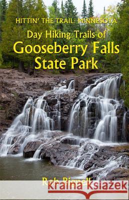 Day Hiking Trails of Gooseberry Falls State Park Rob Bignell 9780996162531 Atiswinic Press - książka
