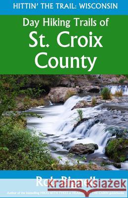 Day Hiking Trails of St. Croix County Rob Bignell 9781948872027 Atiswinic Press - książka
