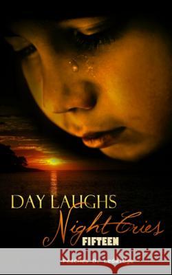 Day Laughs Night Cries: Fifteen Peaches D. Ledwidge 9780988405400 Day Laughs Night Cries - książka