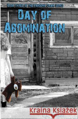 Day of Abomination: Pandemic Dawn Book Three B. a. Shields Rose McCulloch 9781467938501 Createspace - książka