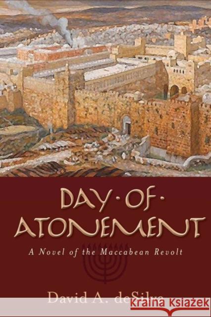 Day of Atonement: A Novel of the Maccabean Revolt David Desilva 9780825424717 Kregel Publications - książka