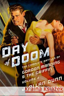 Day of Doom: The Complete Battles of Gordon Manning & The Griffin, Volume 2 Dunn, J. Allan 9781618271563 Altus Press - książka