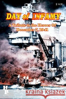 Day of Infamy: A Tribute to the Heroes of December 7, 1941 C. Douglas Sterner 9781688432123 Independently Published - książka