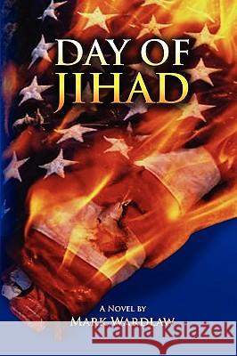Day of Jihad Mark Wardlaw 9780557134328 Lulu.com - książka