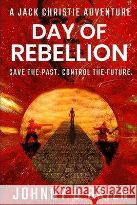 Day of Rebellion: A Jack Christie Adventure Johnny O'Brien 9781650378848 Independently Published - książka