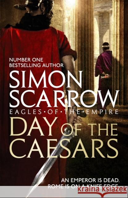 Day of the Caesars (Eagles of the Empire 16) Scarrow, Simon 9781472213389 Headline Publishing Group - książka