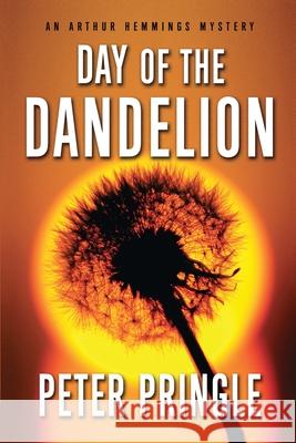 Day of the Dandelion: An Arthur Hemmings Mystery Peter Pringle 9781451623963 Simon & Schuster - książka