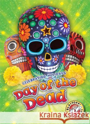 Day of the Dead Rachel A. Koestler-Grack Rachel Grack 9781626176188 Bellwether Media Inc. - książka