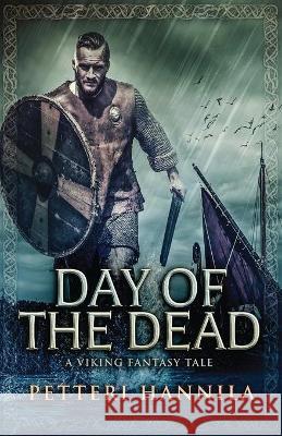 Day of the Dead: A Viking Fantasy Tale Petteri Hannila 9784824104809 Next Chapter - książka