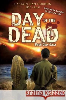 Day of the Dead: Book One - Gaza Captain Dan Gordon Idf (Res) 9781498430982 Liberty Hill Publishing - książka