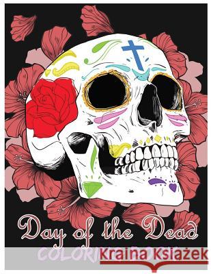 Day of the Dead Coloring Book: Día de los Muertos For Grown-Ups Tattoo Coloring Book 8.5x11