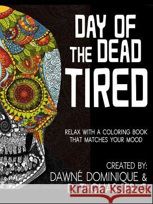 Day of the Dead Tired Dawné Dominique, D Thomas Jerlo 9781634155489 Dawn Thomas-Jerlo - książka