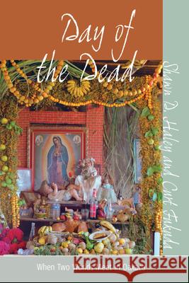 Day of the Dead: When Two Worlds Meet in Oaxaca Haley, Shawn D. 9781845450830 Berghahn Books - książka