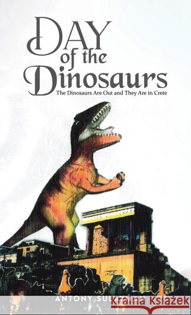 Day of the Dinosaurs Antony Sulayman 9781035868889 Austin Macauley - książka