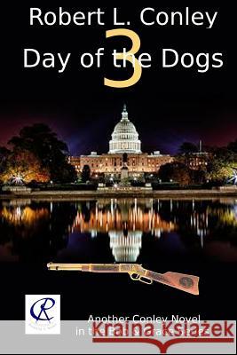 Day of the Dogs 3 Robert L. Conley 9781523715190 Createspace Independent Publishing Platform - książka