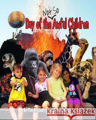 Day of the Not So Awful Children Tim R. Swartz Ronica Maki 9780615941479 Zontar Publications - książka
