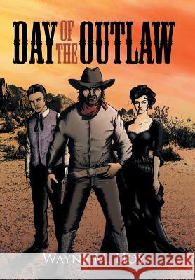Day of the Outlaw Wayne M. Hoy 9781504914666 Authorhouse - książka