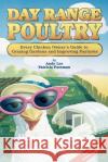 Day Range Poultry: Every Chicken Owner's Guide to Grazing Gardens and Improving Pastures Lee, Andy 9780962464874 Good Earth Publications