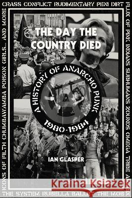 Day the Country Died: A History of Anarcho Punk 1980-1984 Glasper, Ian 9781604865165 PM Press - książka