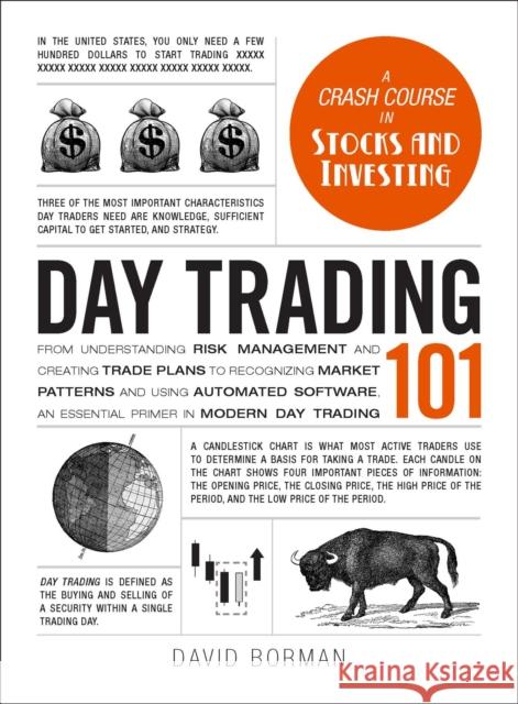 Day Trading 101: From Understanding Risk Management and Creating Trade Plans to Recognizing Market Patterns and Using Automated Software, an Essential Primer in Modern Day Trading David Borman 9781507205815 Adams Media Corporation - książka