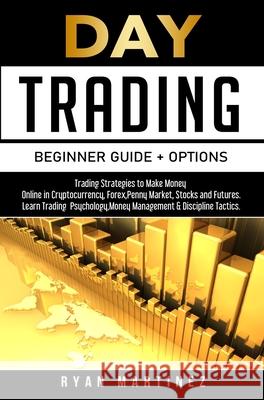 Day Trading Beginner Guide + Options Ryan Martinez 9781914271311 Chasecheck Ltd - książka