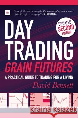 Day Trading Grain Futures: A Practical Guide to Trading for a Living Bennett, David 9780857196590 Harriman House - książka