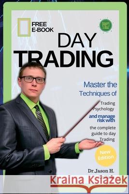 Day Trading: Master the techniques of trading psychology and manage risk with the complete guide to day Trading Dr Jason H. Collins 9781803180533 Jason H. Collins - książka
