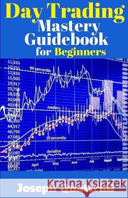 Day Trading Mastery Guidebook for Beginners Joseph Quattrini 9781542550994 Createspace Independent Publishing Platform - książka