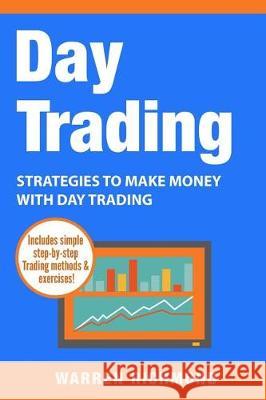 Day Trading: Strategies to Make Money with Day Trading Warren Richmond 9781976419584 Createspace Independent Publishing Platform - książka