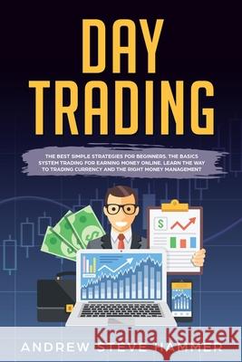 Day Trading: The crash course beginners' guide strategies to trading options and stocks for a living. Psychology and money manageme Andrew Steve Hammer 9781702245838 Independently Published - książka