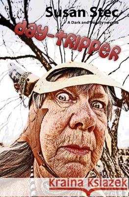 Day-Tripper (Dark and Deadly, a novella series) (volume 2) Stec, Susan 9781494489489 Createspace - książka