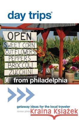 Day Trips(r) from Philadelphia: Getaway Ideas for the Local Traveler Renee Pires 9780762779352 GPP Travel - książka