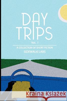 Day Trips, Vol. 1: a collection of speculative fiction Labs, Sidewalk 9780692212264 Sidewalk Labs - książka