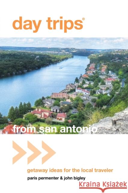 Day Trips(r) from San Antonio: Getaway Ideas for the Local Traveler Permenter, Paris 9780762773077 GPP Travel - książka