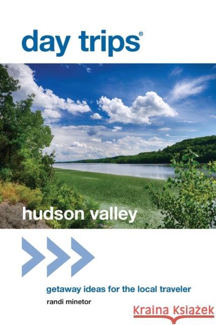 Day Trips(r) Hudson Valley: Getaway Ideas for the Local Traveler Randi Minetor 9781493007899 GPP Travel - książka