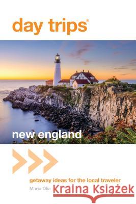 Day Trips(R) New England: Getaway Ideas For The Local Traveler, Third Edition Olia, Maria 9781493031139 Globe Pequot Press - książka