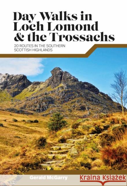 Day Walks in Loch Lomond & the Trossachs: 20 routes in the southern Scottish Highlands Dr Gerald McGarry 9781839810718 Vertebrate Publishing Ltd - książka