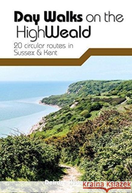 Day Walks on the High Weald: 20 circular routes in Sussex & Kent Huston, Deirdre 9781911342854 Vertebrate Publishing Ltd - książka