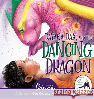 Dayana, Dax, and the Dancing Dragon Once Upon A 9781955555302 Once Upon a Dance - książka
