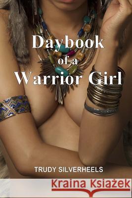 Daybook of a Warrior Girl Trudy Silverheels Xiomara Roma 9780999002971 Archer Trent - książka